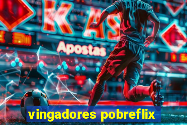 vingadores pobreflix